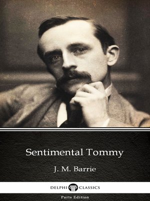 cover image of Sentimental Tommy by J. M. Barrie--Delphi Classics (Illustrated)